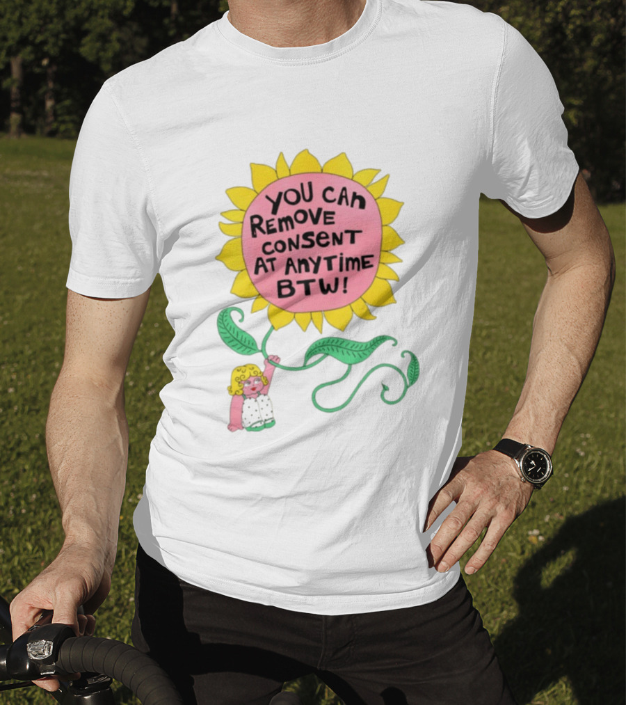 You Can Remove Consent At Anytime Sunflower Message T-Shirt