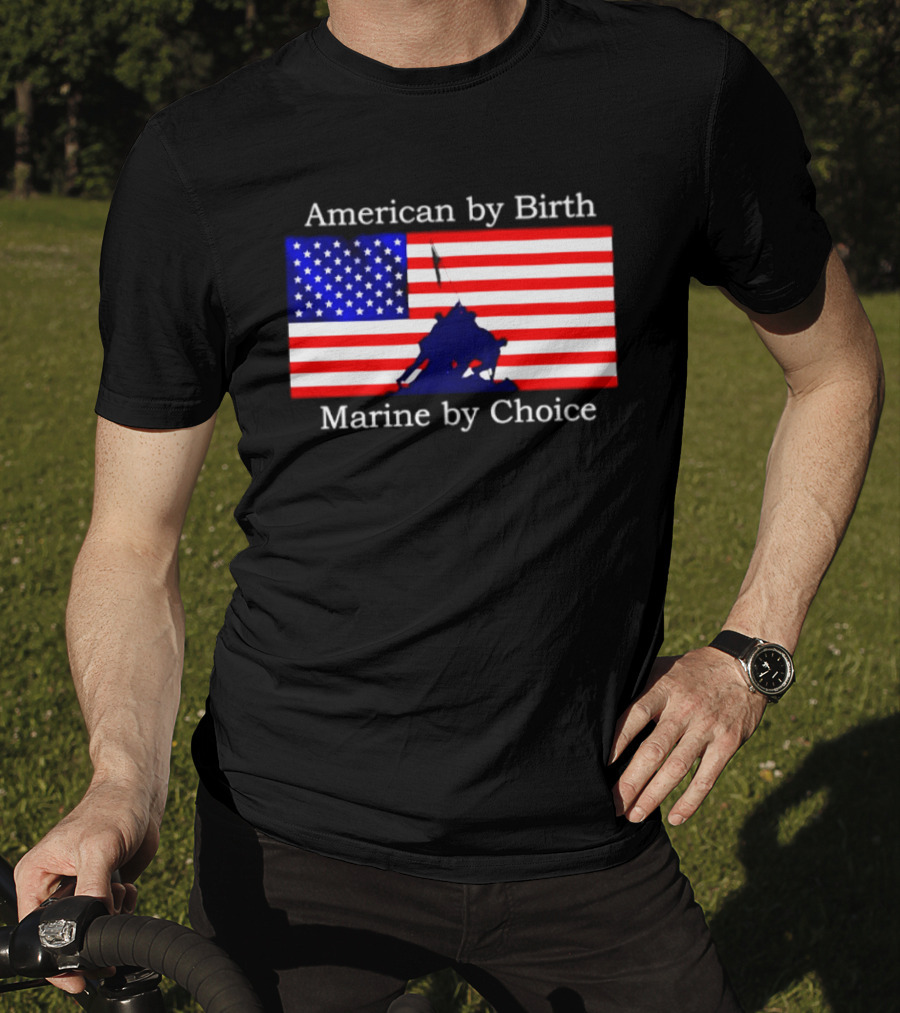 American By Birth Marine By Choice Iwo Jima USMC Flag T-Shirt