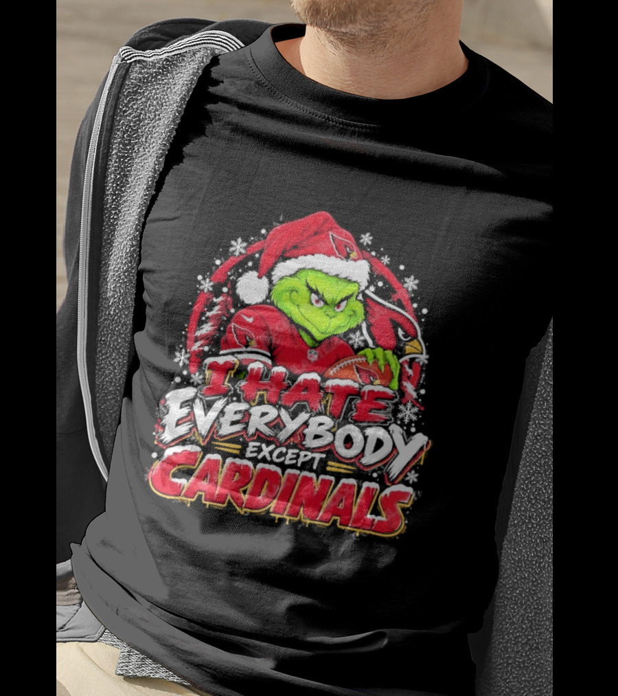 Arizona Cardinals Grinch I Hate Everybody Except Cardinals Fans Christmas Holiday T-Shirt