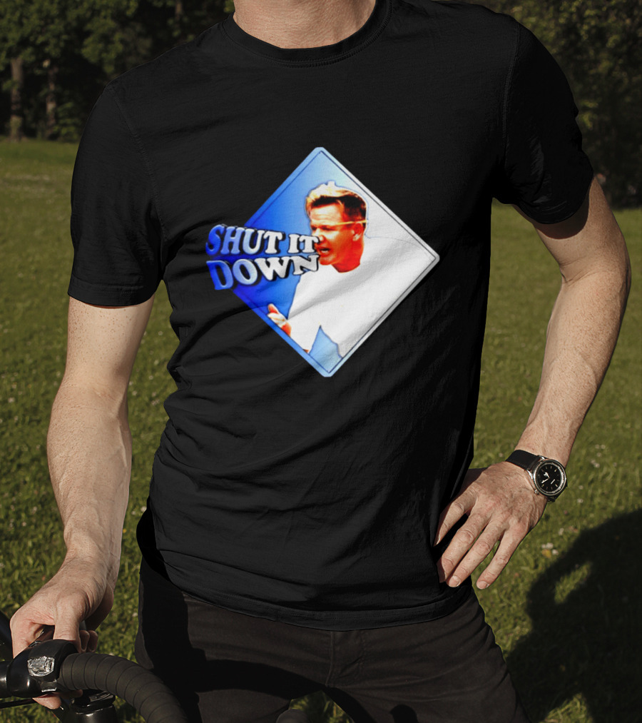 Gordon Ramsay Shut It Down Hell's Kitchen Meme T-Shirt