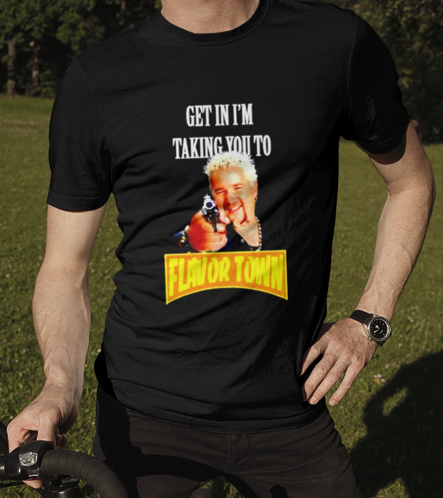 Guy Fieri Get In I'm Taking You To Flavor Town Food Adventure T-Shirt