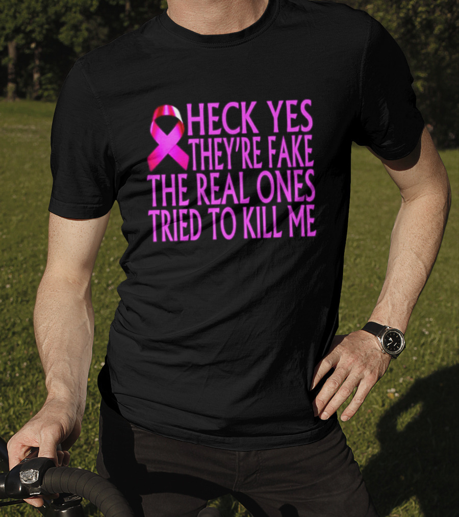 Heck Yes They Are Fake Breast Cancer Awareness Pink Ribbon T-Shirt
