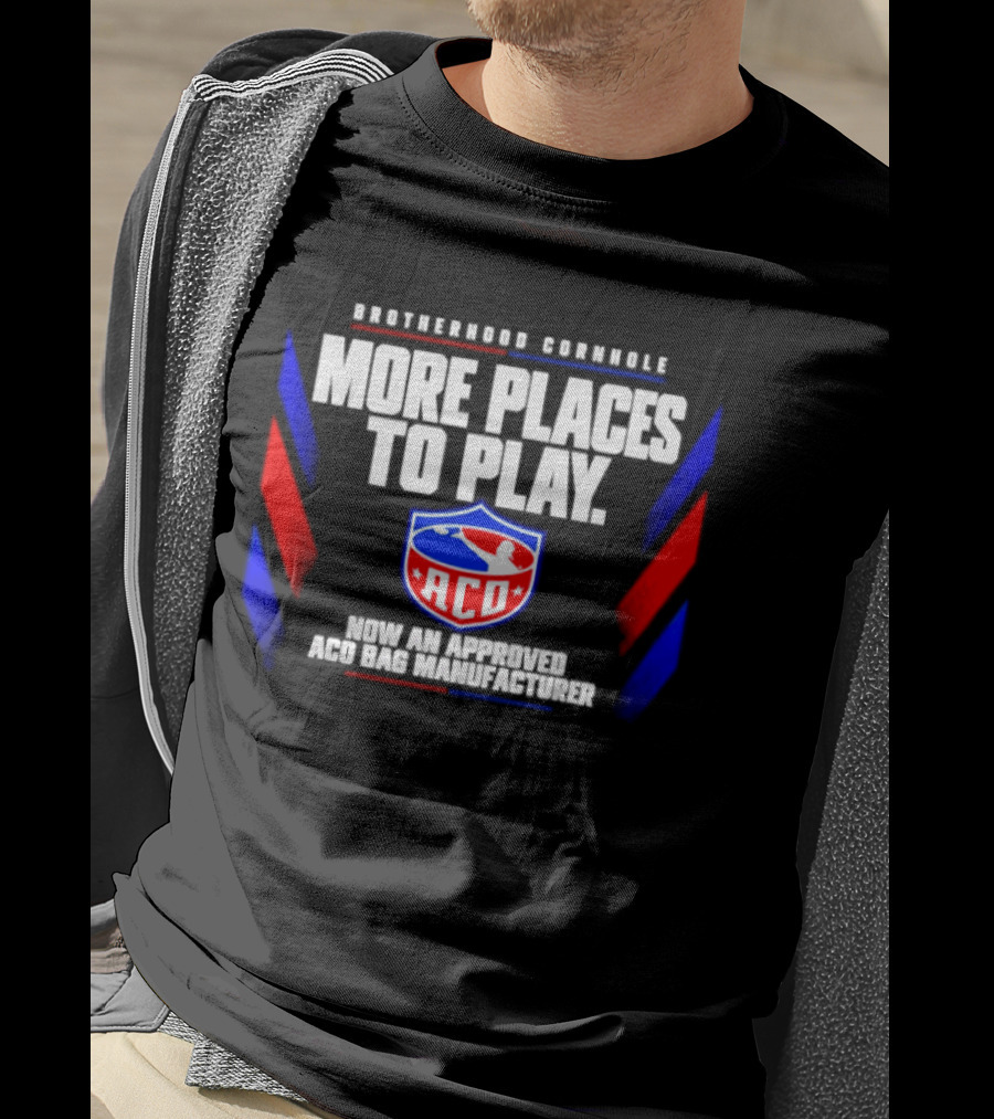 Brotherhood Cornhole More Places To Play ACO Approved Bag Manufacturer T-Shirt
