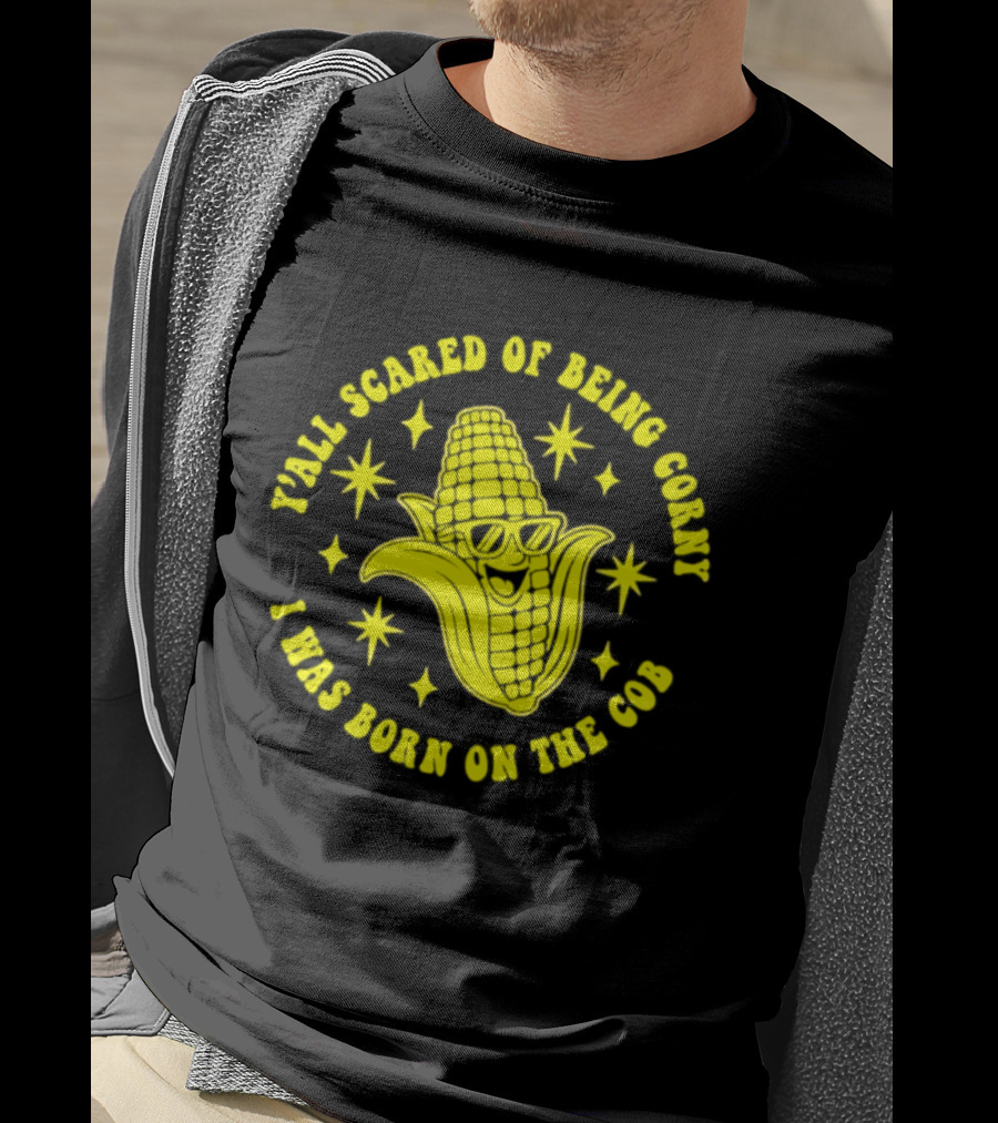 Y'all Scared Of Being Corny I Was Born On The Cob Retro Corn Cob Graphic With Stars T-Shirt
