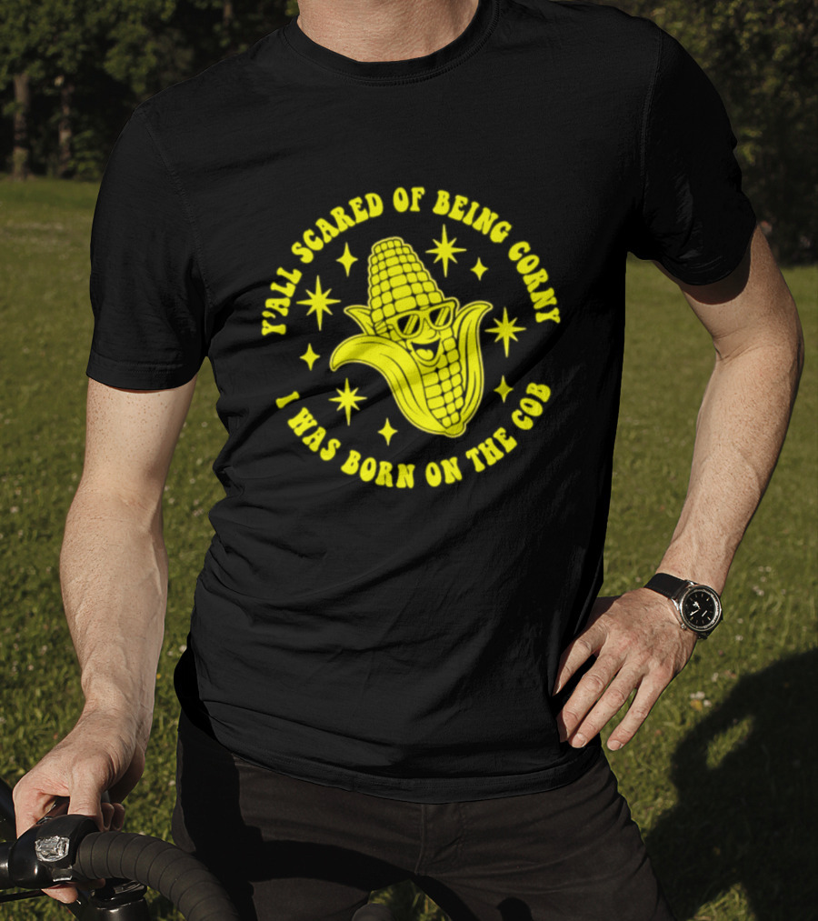 Y'all Scared Of Being Corny I Was Born On The Cob Retro Corn Cob Graphic With Stars T-Shirt