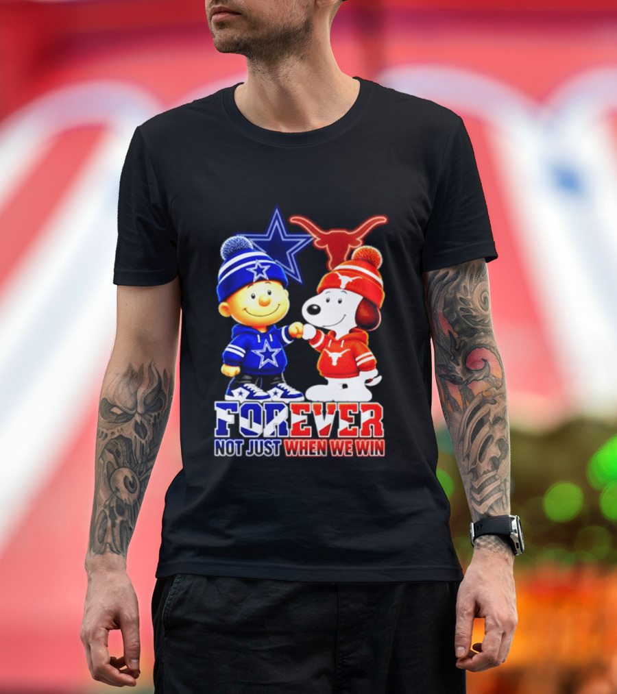 Charlie Brown And Snoopy Dallas Cowboys Texas Longhorns Forever Not Just When We Win Football T-Shirt
