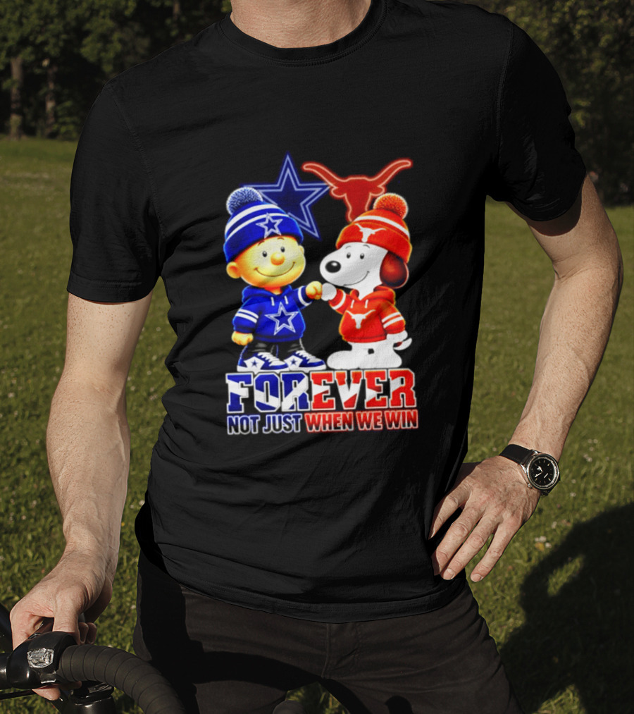 Charlie Brown And Snoopy Dallas Cowboys Texas Longhorns Forever Not Just When We Win Football T-Shirt