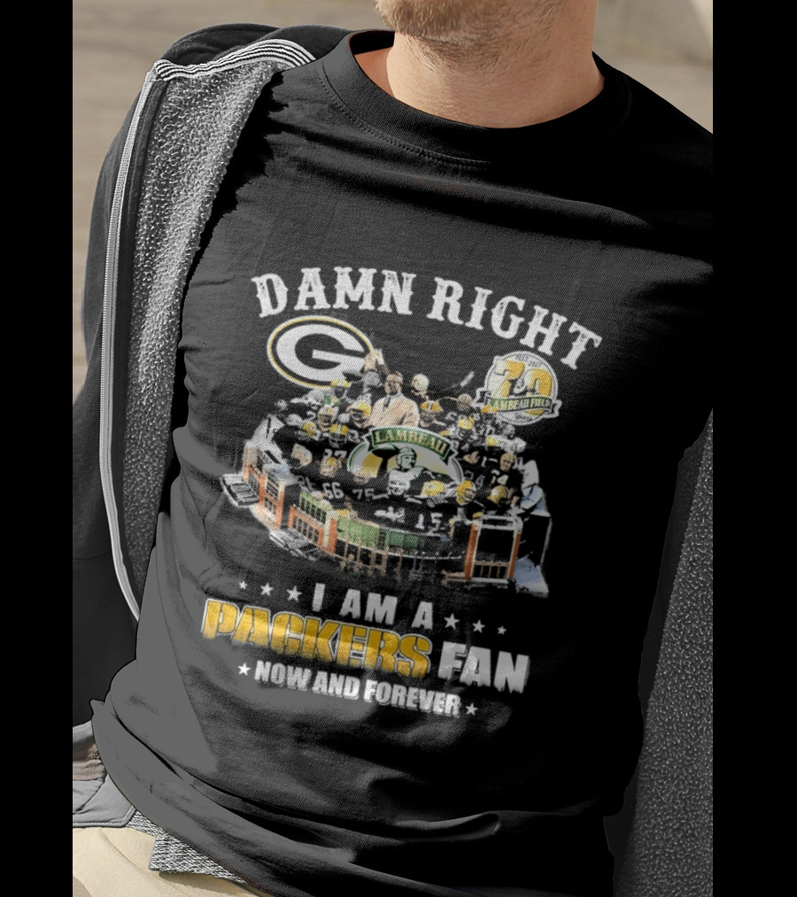 Damn Right Packers Fan Now And Forever 70th Season Lambeau Field T-Shirt
