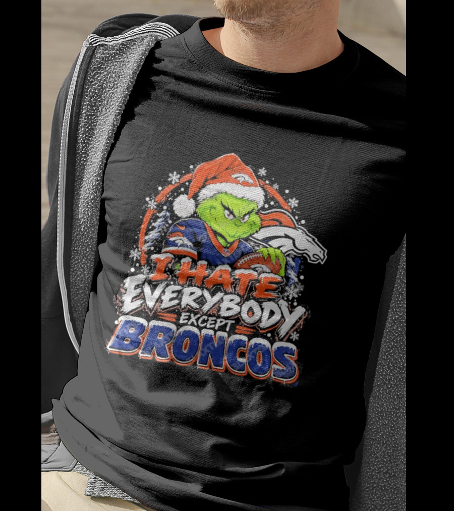 Denver Broncos Grinch I Hate Everybody Except Broncos Fans Christmas Holiday T-Shirt