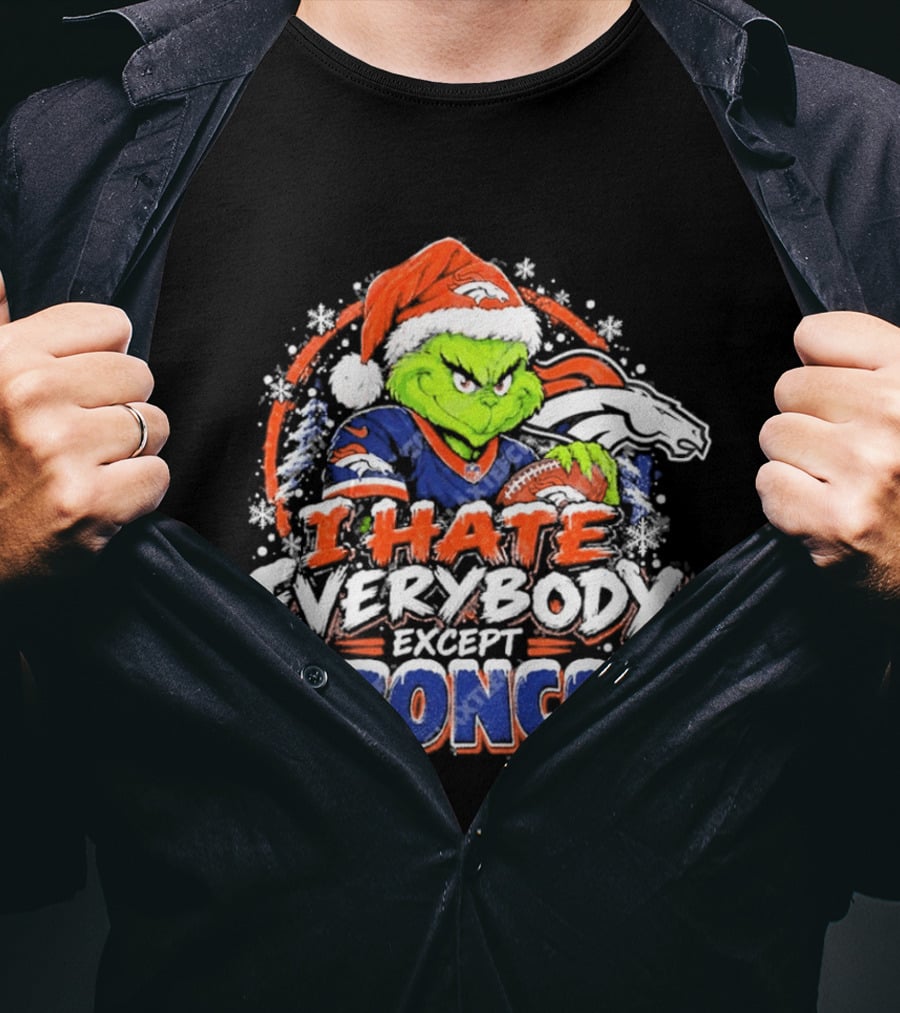 Denver Broncos Grinch I Hate Everybody Except Broncos Fans Christmas Holiday T-Shirt