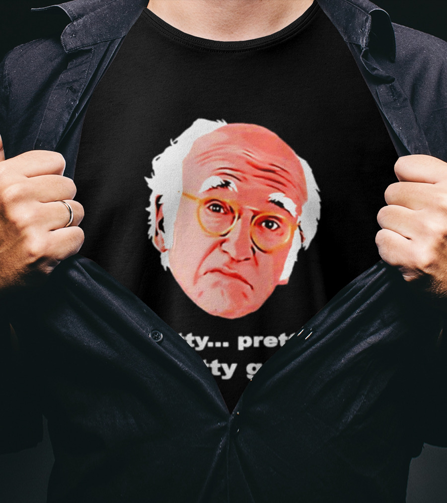 Pretty Pretty Pretty Good Larry David Swag Head T-Shirt