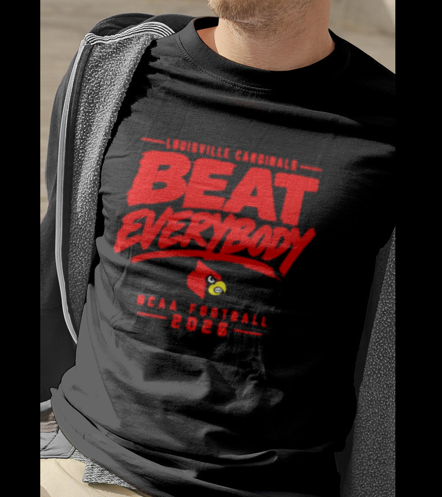 Louisville Cardinals Beat Everybody NCAA Football 2026 T-Shirt
