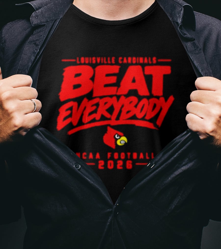Louisville Cardinals Beat Everybody NCAA Football 2026 T-Shirt