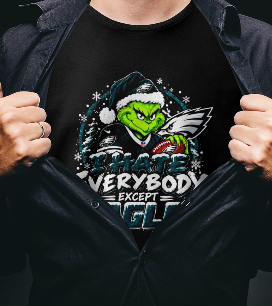 Philadelphia Eagles Grinch I Hate Everybody Except Eagles Fans Christmas Holiday T-Shirt