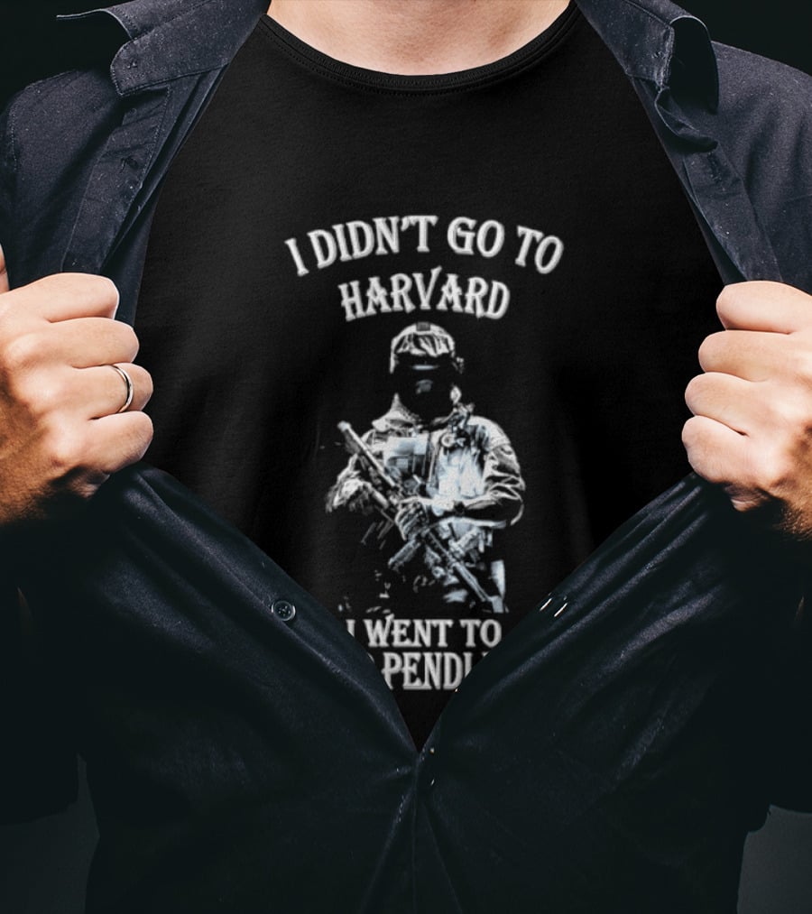 I Didn't Go To Harvard I Went To Camp Pendleton Soldier T-Shirt