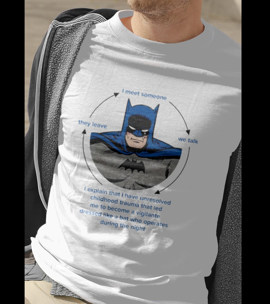 Batman Unresolved Childhood Trauma Cycle Vigilante Dressed Like A Bat T-Shirt