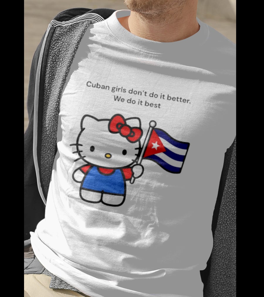 Cuban Girls Don't Do It Better We Do It Best Hello Kitty Holding Cuban Flag T-Shirt