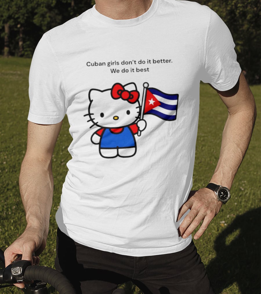 Cuban Girls Don't Do It Better We Do It Best Hello Kitty Holding Cuban Flag T-Shirt