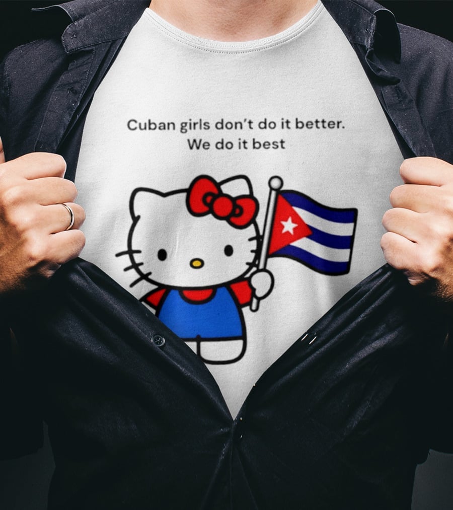 Cuban Girls Don't Do It Better We Do It Best Hello Kitty Holding Cuban Flag T-Shirt