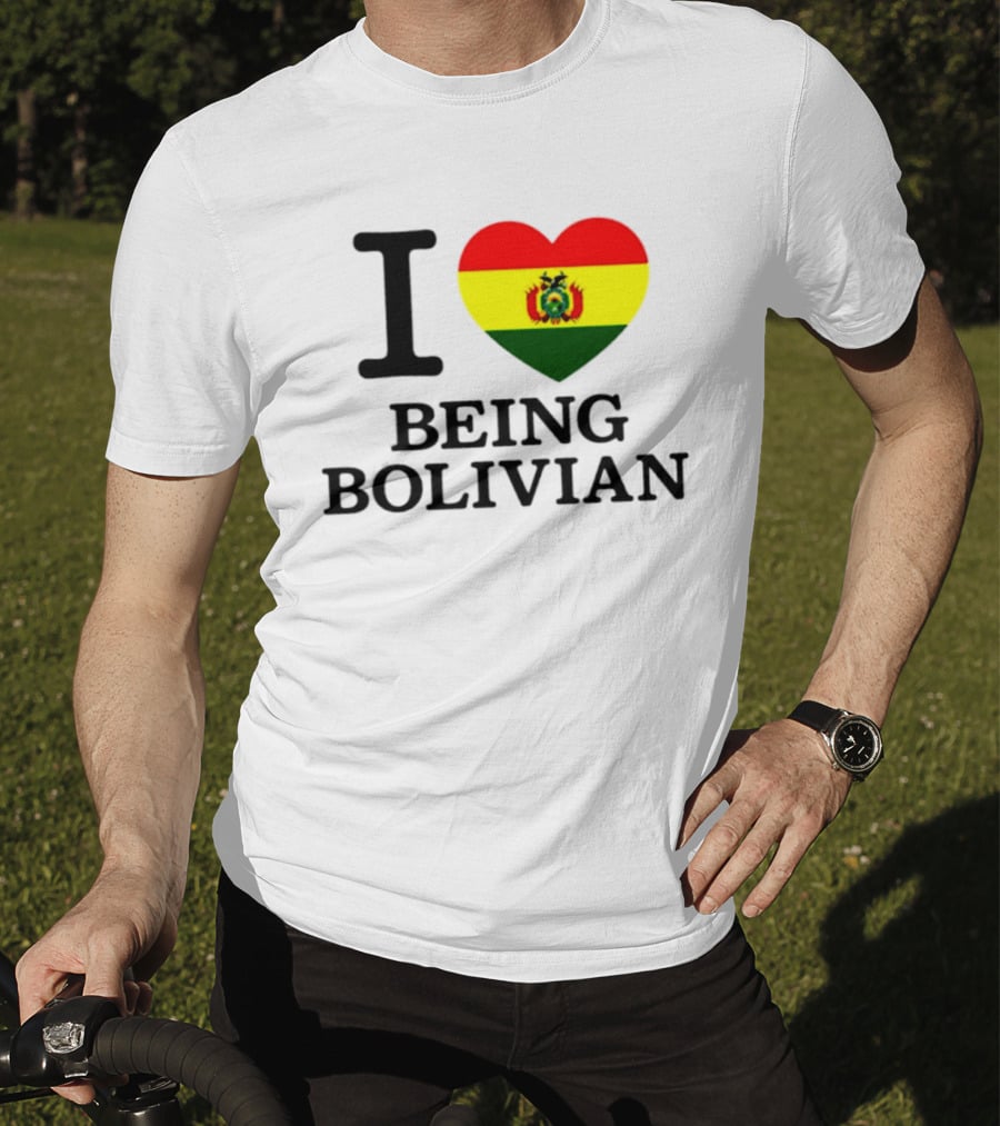 I Love Being Bolivian Bolivia Heart Flag T-Shirt