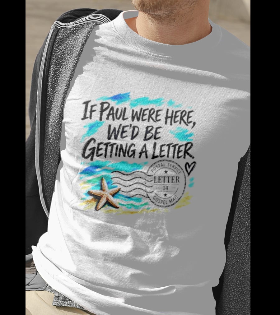 If Paul Were Here We Would Be Getting A Letter Starfish Beach Scene Postal Service Gospel Mail T-Shirt