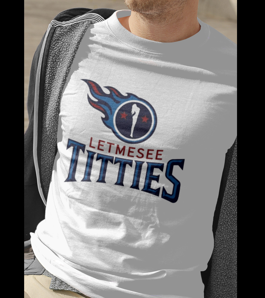 Letmesee Titties Tennessee Titans T-Shirt
