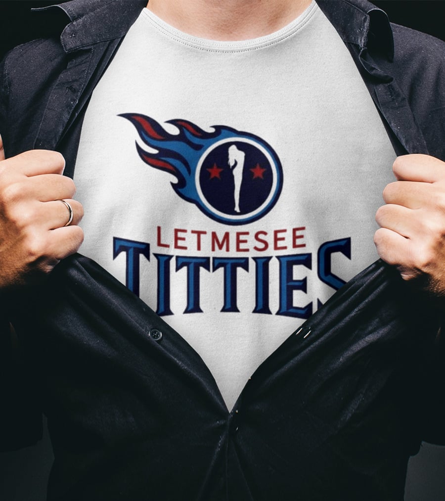 Letmesee Titties Tennessee Titans T-Shirt