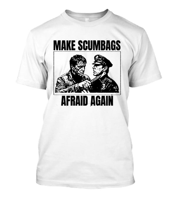 Make Scumbags Afraid Again Tough Vigilante And Officer Confrontation T-Shirt