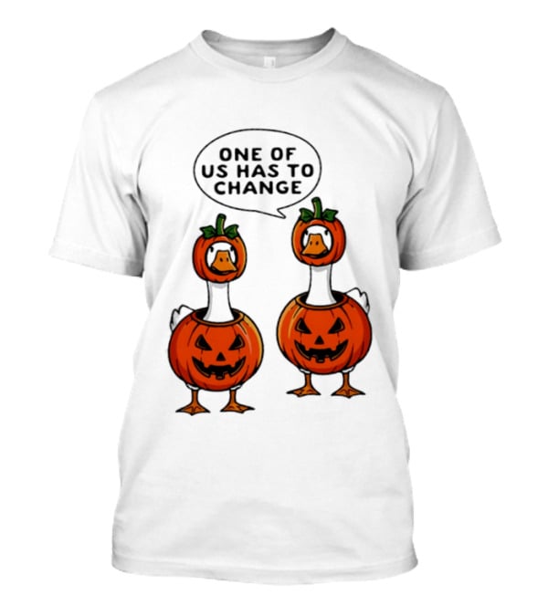 One Of Us Has To Change Goose Pumpkin Halloween Ducks Wearing Jack O Lanterns T-Shirt