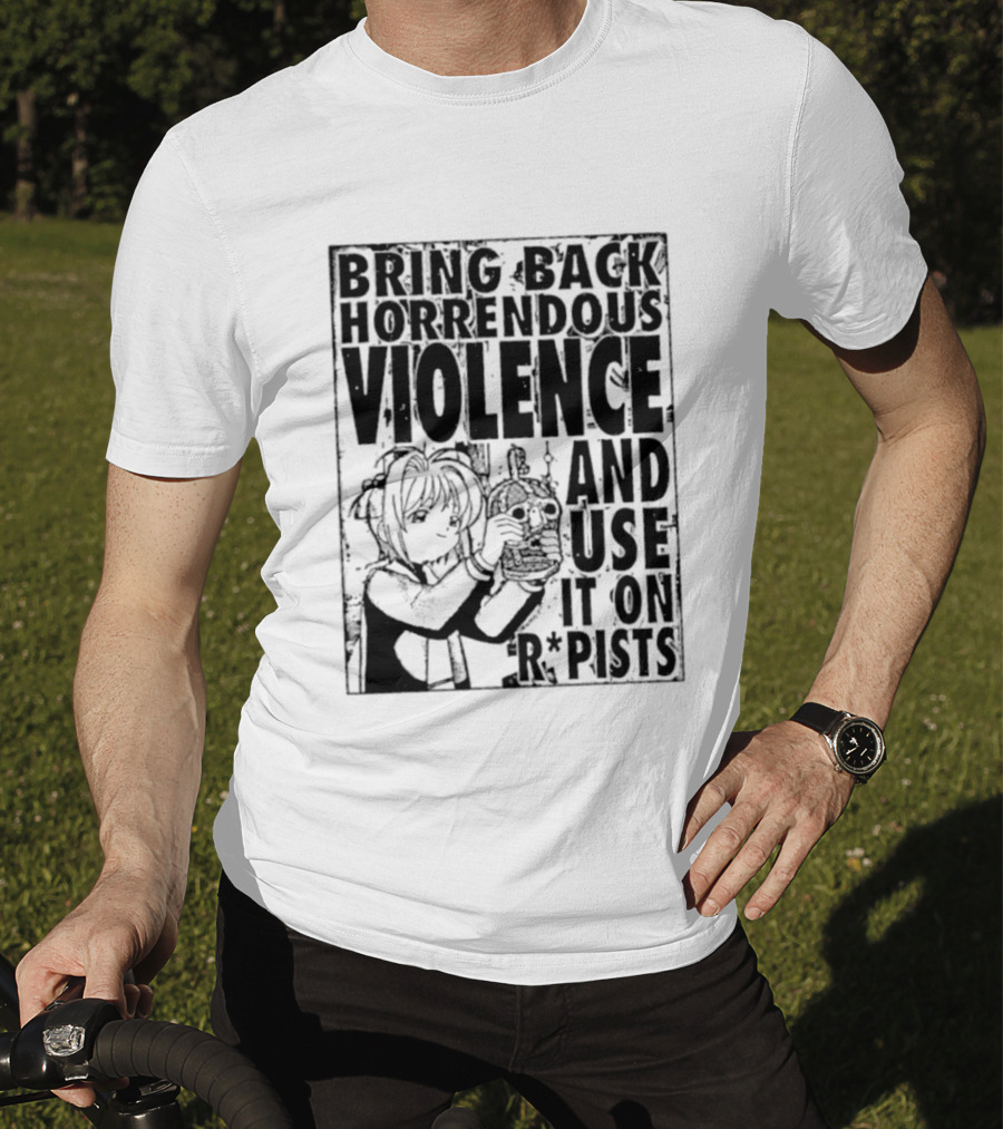 Sakura Bring Back Horrendous Violence And Use It On Rapists Anime T-Shirt