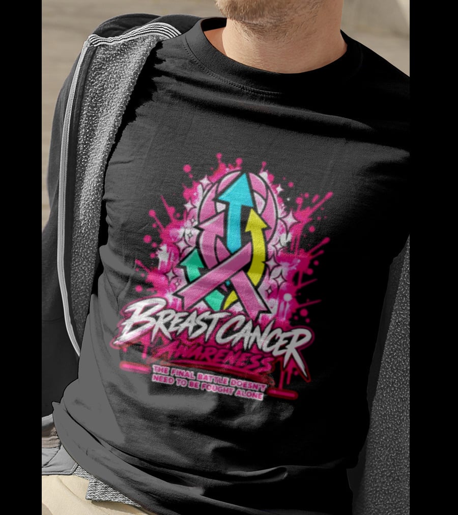 Breast Cancer Awareness The Final Battle Doesn't Need To Be Fought Alone T-Shirt
