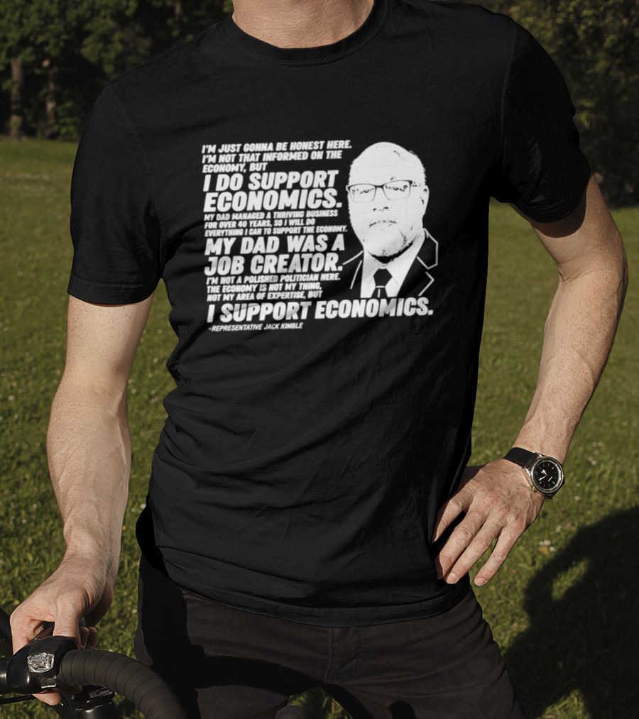 Representative Jack Kimble I Support Economics My Dad Was A Job Creator T-Shirt