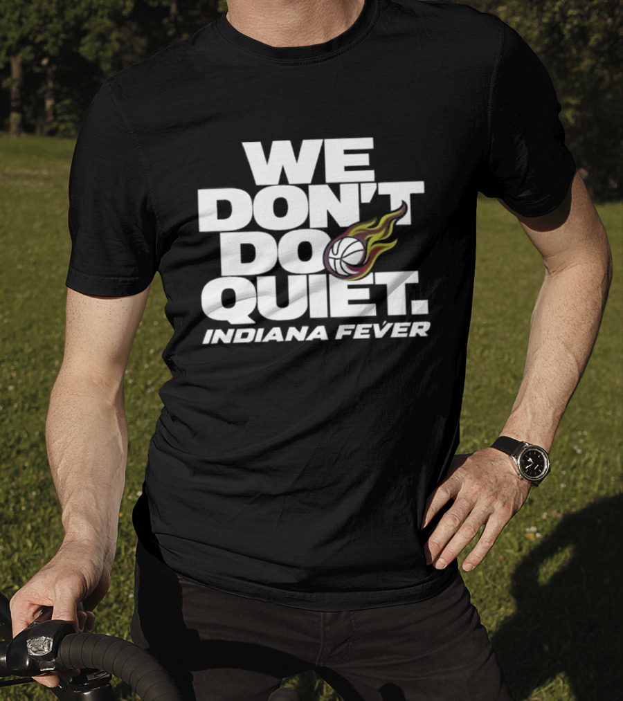 We Don't Do Quiet Indiana Fever Volleyball Flame T-Shirt