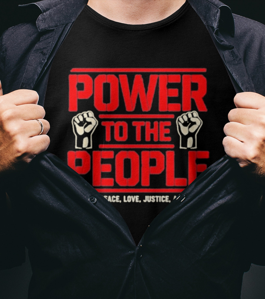 Power To The People A Day Of Peace Love Justice And Music T-Shirt