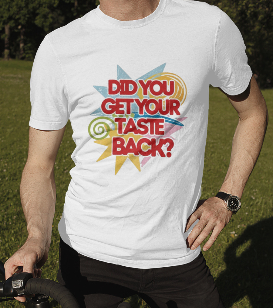 Did You Get Your Taste Back Colorful Candy T-Shirt
