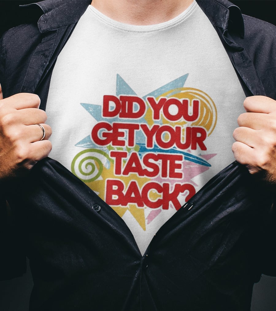 Did You Get Your Taste Back Colorful Candy T-Shirt