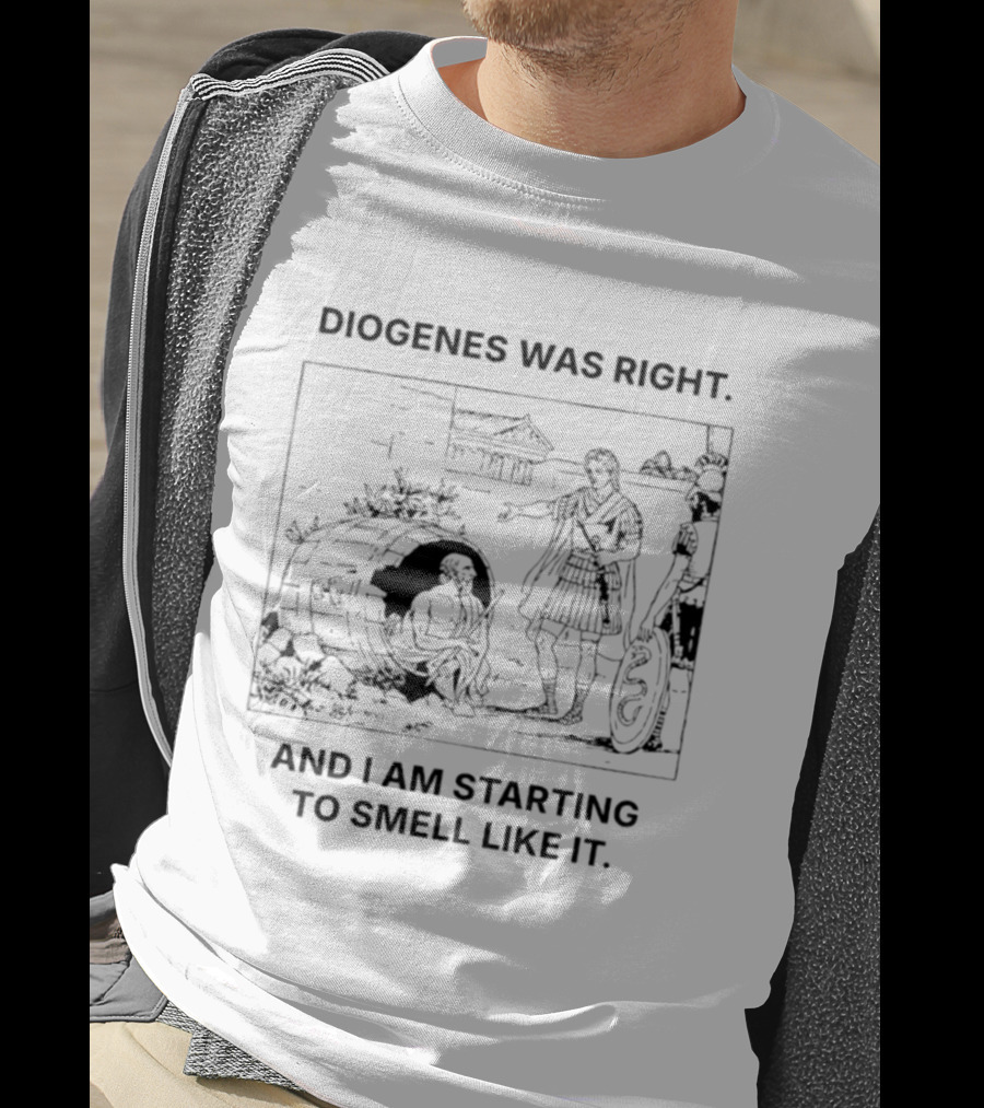 Diogenes Was Right And I Am Starting To Smell Like It Philosophy Humorous Comic T-Shirt