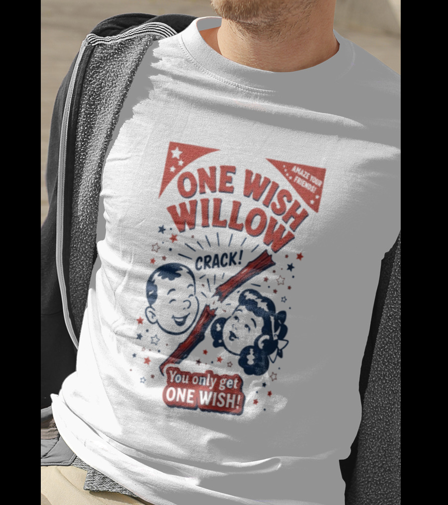 One Wish Willow Crack You Only Get One Wish T-Shirt