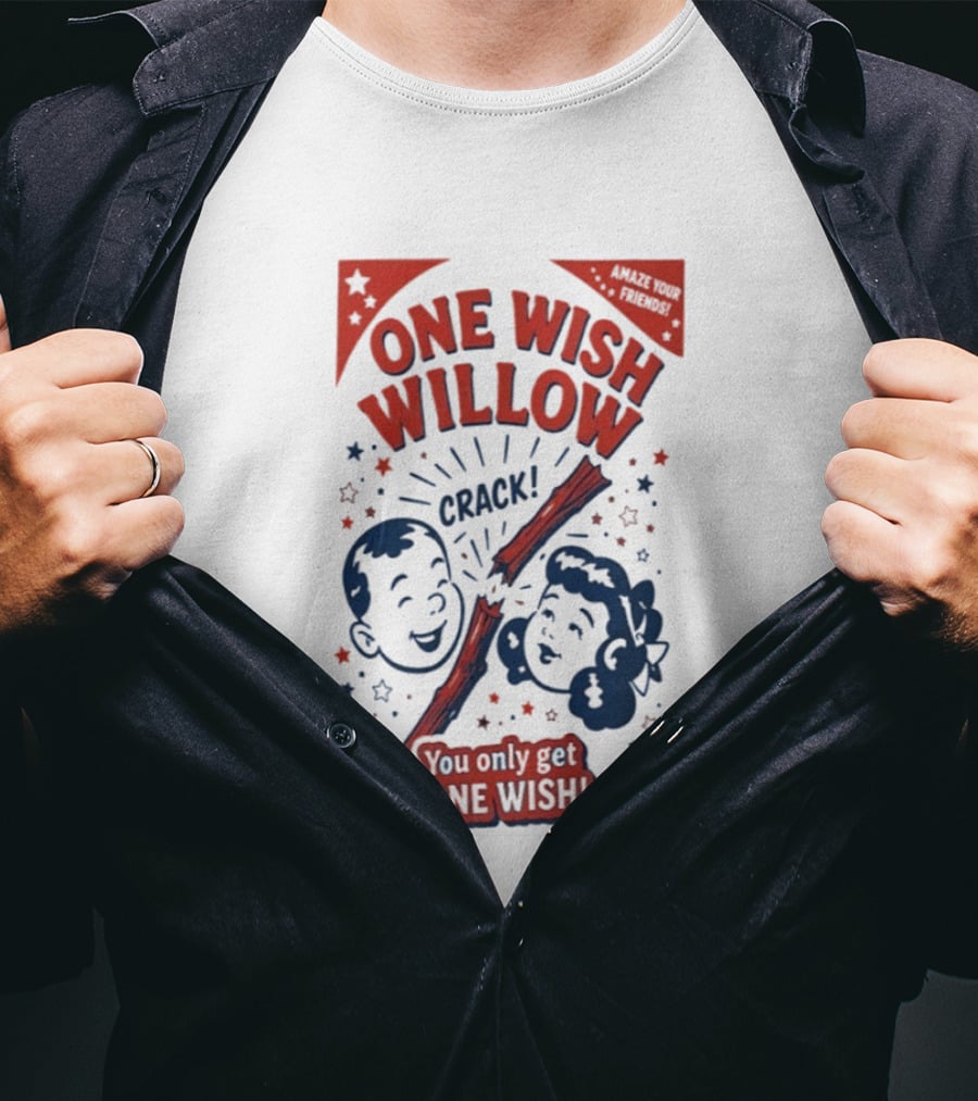 One Wish Willow Crack You Only Get One Wish T-Shirt