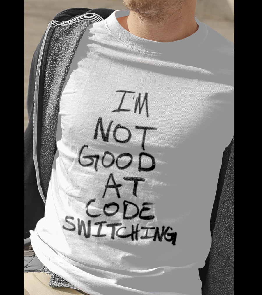 I'm Not Good At Code Switching Linguistics Phrase T-Shirt