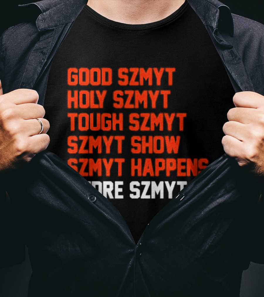 Good Szmyt Holy Szmyt Tough Szmyt Szmyt Show Szmyt Happens Andre Szmyt T-Shirt