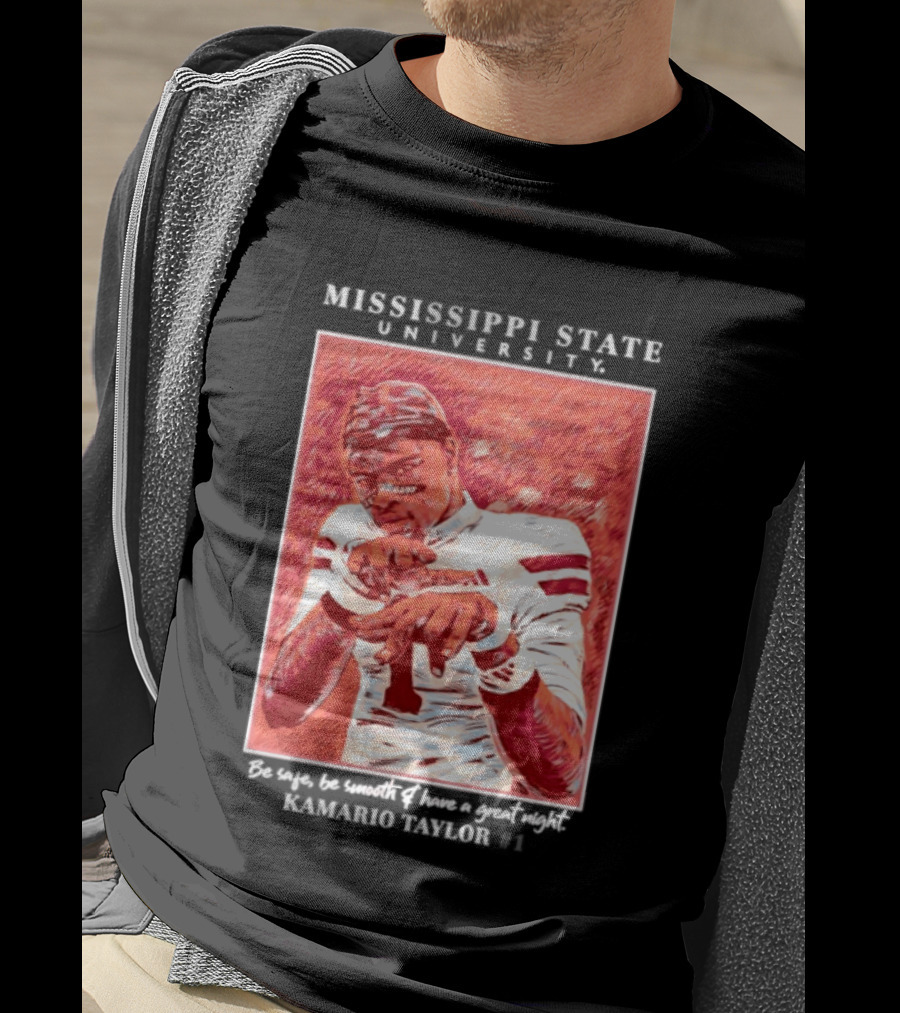 Mississippi State University Kamario Taylor Be Safe Be Smooth Have A Great Night T-Shirt