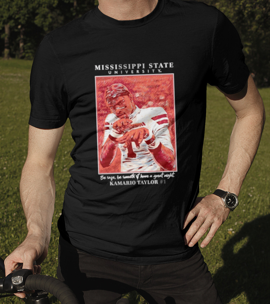 Mississippi State University Kamario Taylor Be Safe Be Smooth Have A Great Night T-Shirt