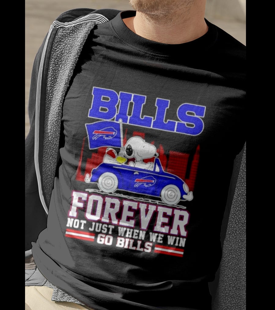 Bills Forever Snoopy Driving Car Buffalo Not Just When We Win Go Bills Football T-Shirt
