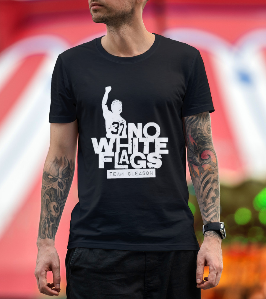 No White Flags Team Gleason 37 Iconic Athlete Symbol Of Resilience T-Shirt