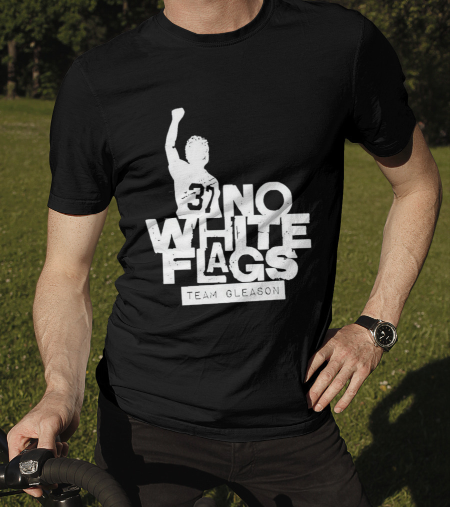 No White Flags Team Gleason 37 Iconic Athlete Symbol Of Resilience T-Shirt
