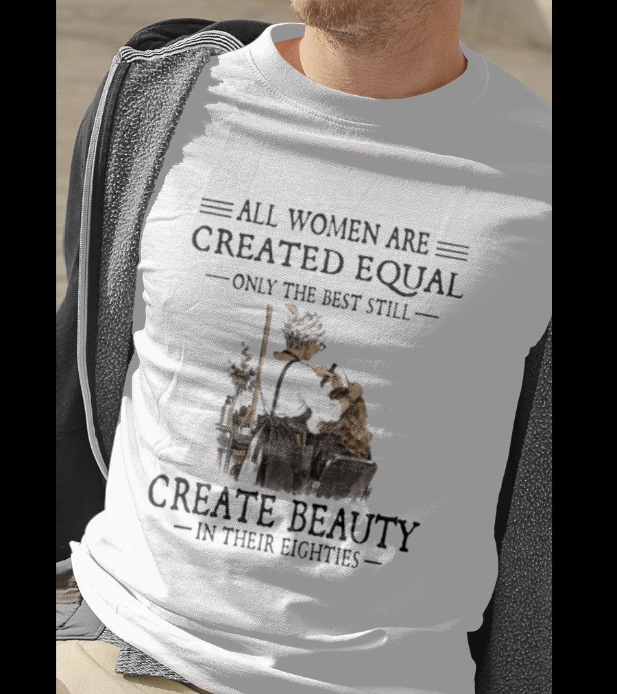 All Women Are Created Equal Only The Best Still Create Beauty In Their Eighties Vintage Hairdressing Scene T-Shirt