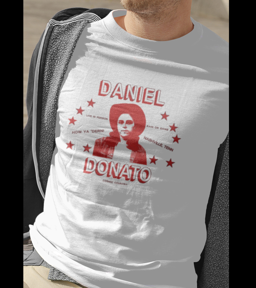 Daniel Donato Live In America Cosmic Country Tour Nashville Texas How Ya 'Dern T-Shirt