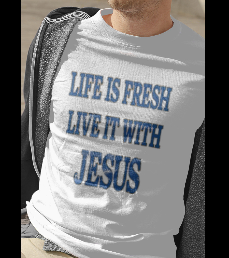 James Bouknight Life Is Fresh Live It With Jesus T-Shirt