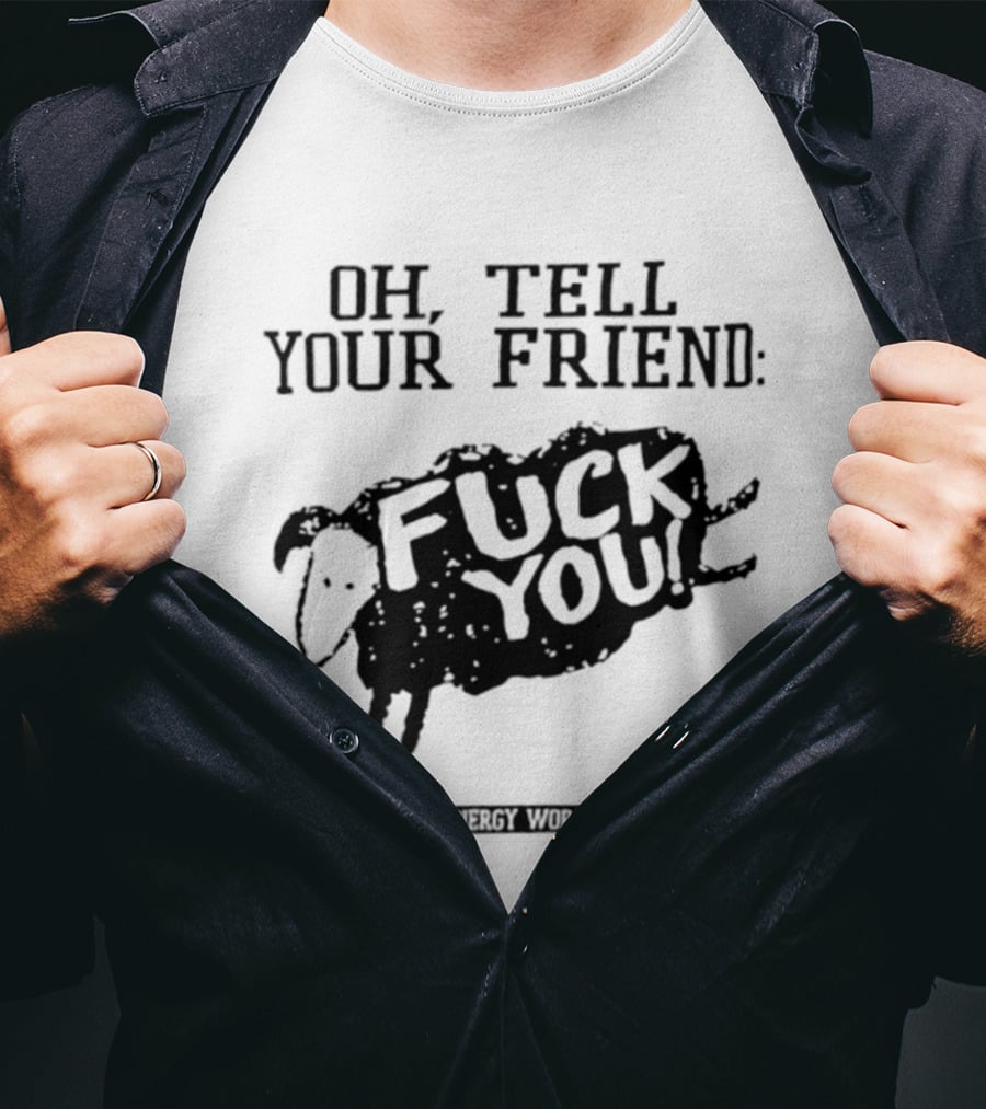 Oh Tell Your Friend Sheep Black Fuck You Youth Energy Worldwide T-Shirt